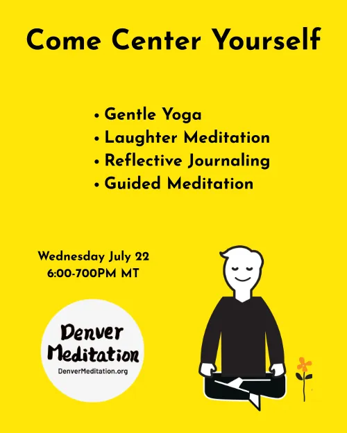 Come Center Yourself - gentle yoga, laughter meditation, reflective journaling, guided meditation - Wed. 7/22 6PM-7PM - Denver Meditation