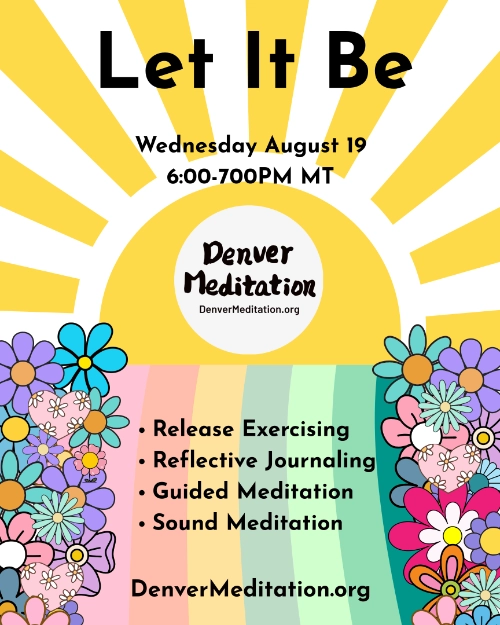 Event flyer for Denver Meditation session titled 'Let It Be'.